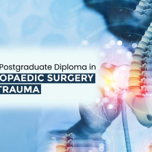 Level 7 Postgraduate Diploma in Orthopaedics Surgery and Trauma